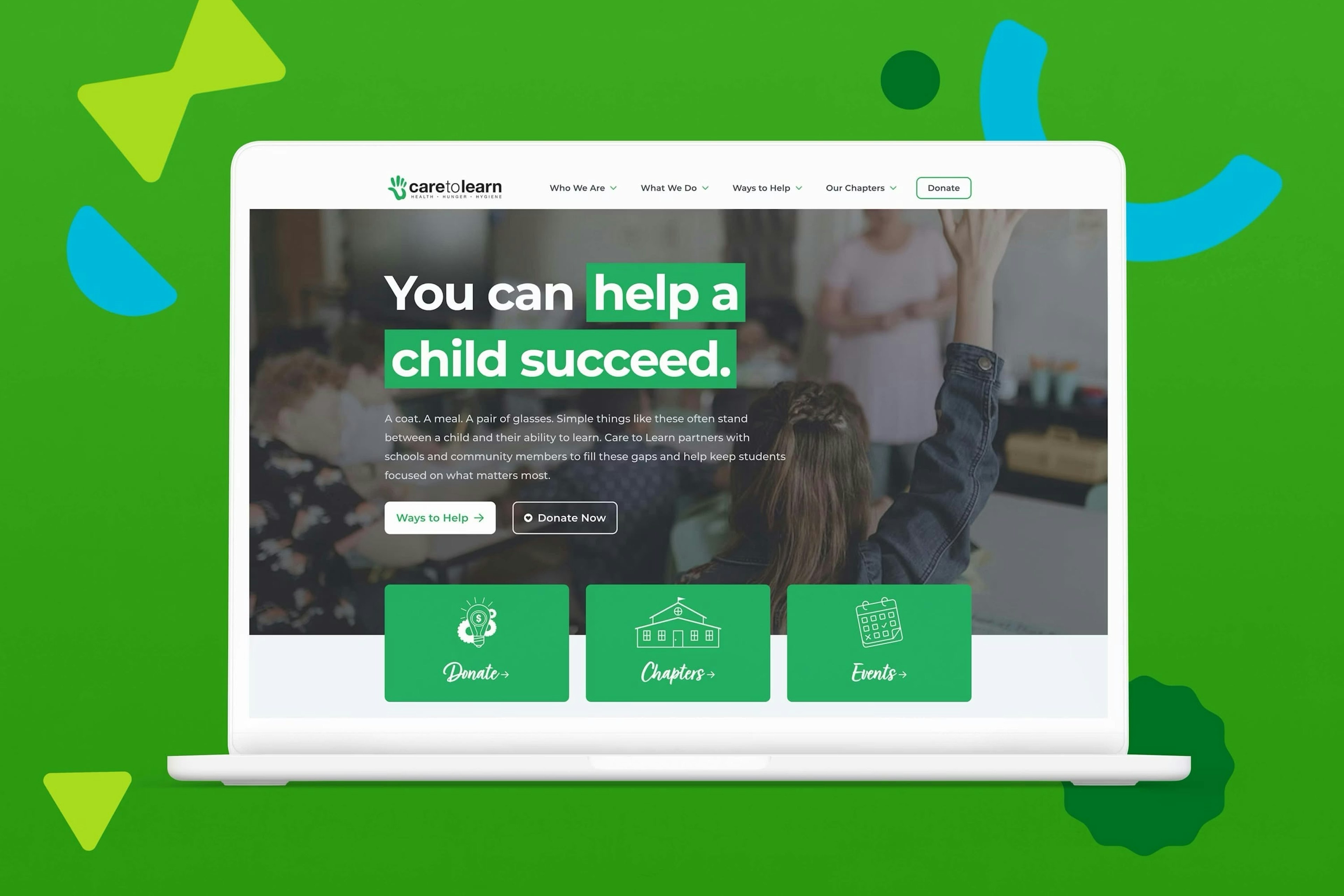 Care to Learn website homepage displayed on a laptop screen, featuring a vibrant green color scheme, playful geometric shapes, and their mission statement "You can help a child succeed" with clear calls-to-action for donations, chapters, and events.